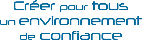 Raison d'Etre CNPP : Créer pour tous un environnement de confiance